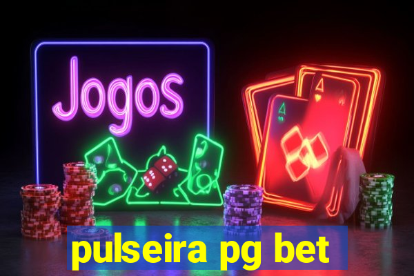 pulseira pg bet